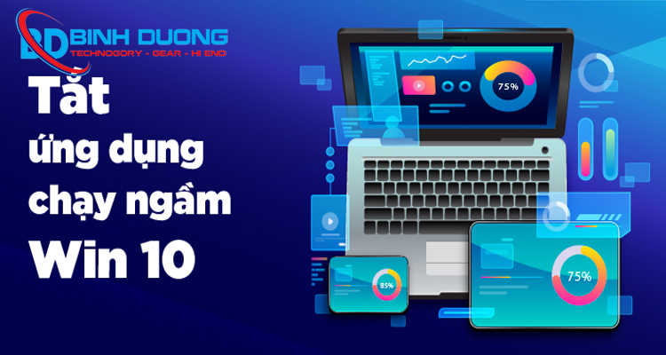 Hướng dẫn tắt ứng dụng chạy ngầm trên laptop Windows